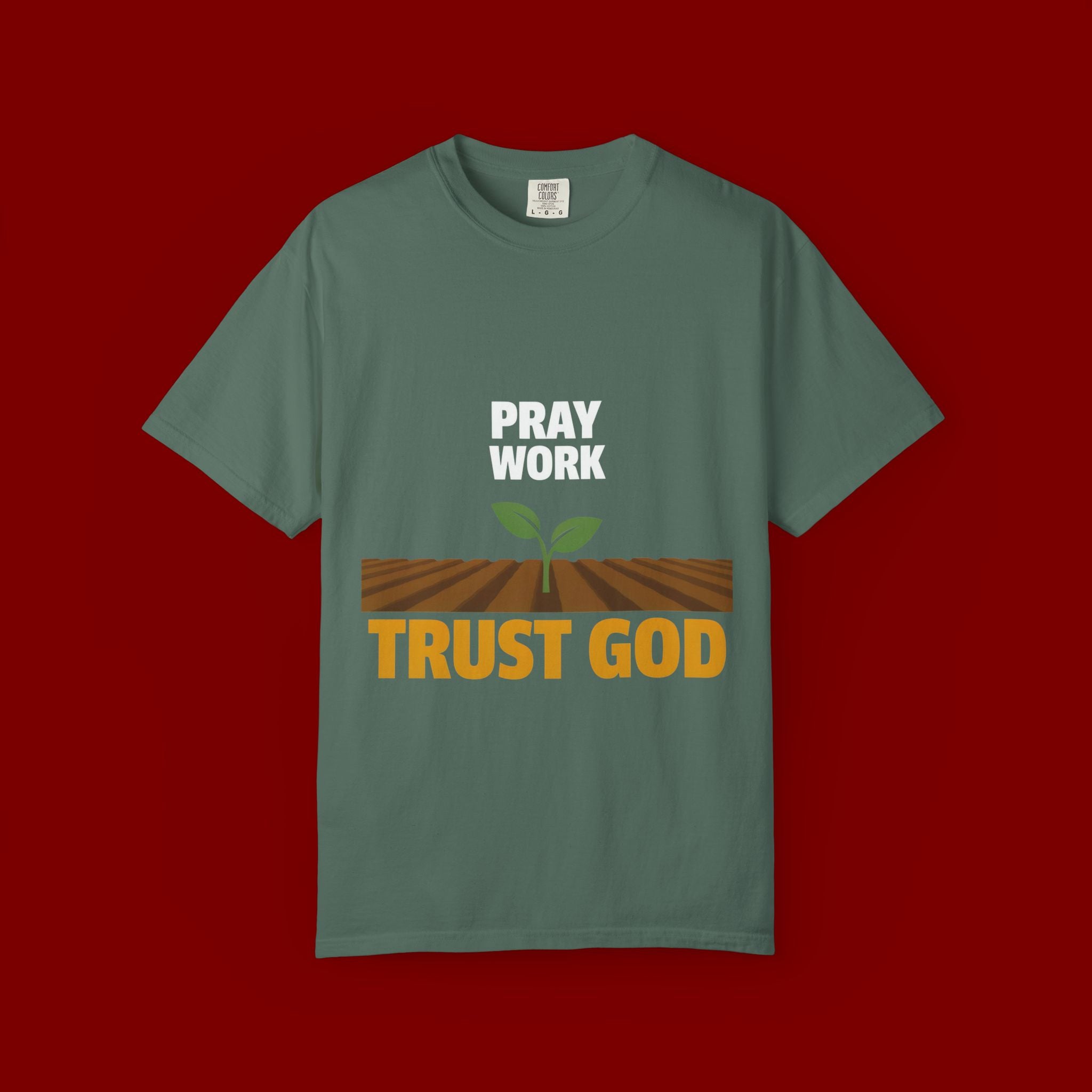 Pray Work, Trust God T-Shirt — Faith Gardening Inspirational Tee