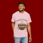 Take Time to Pray Coffee Tee — Inspirational Christian T-Shirt