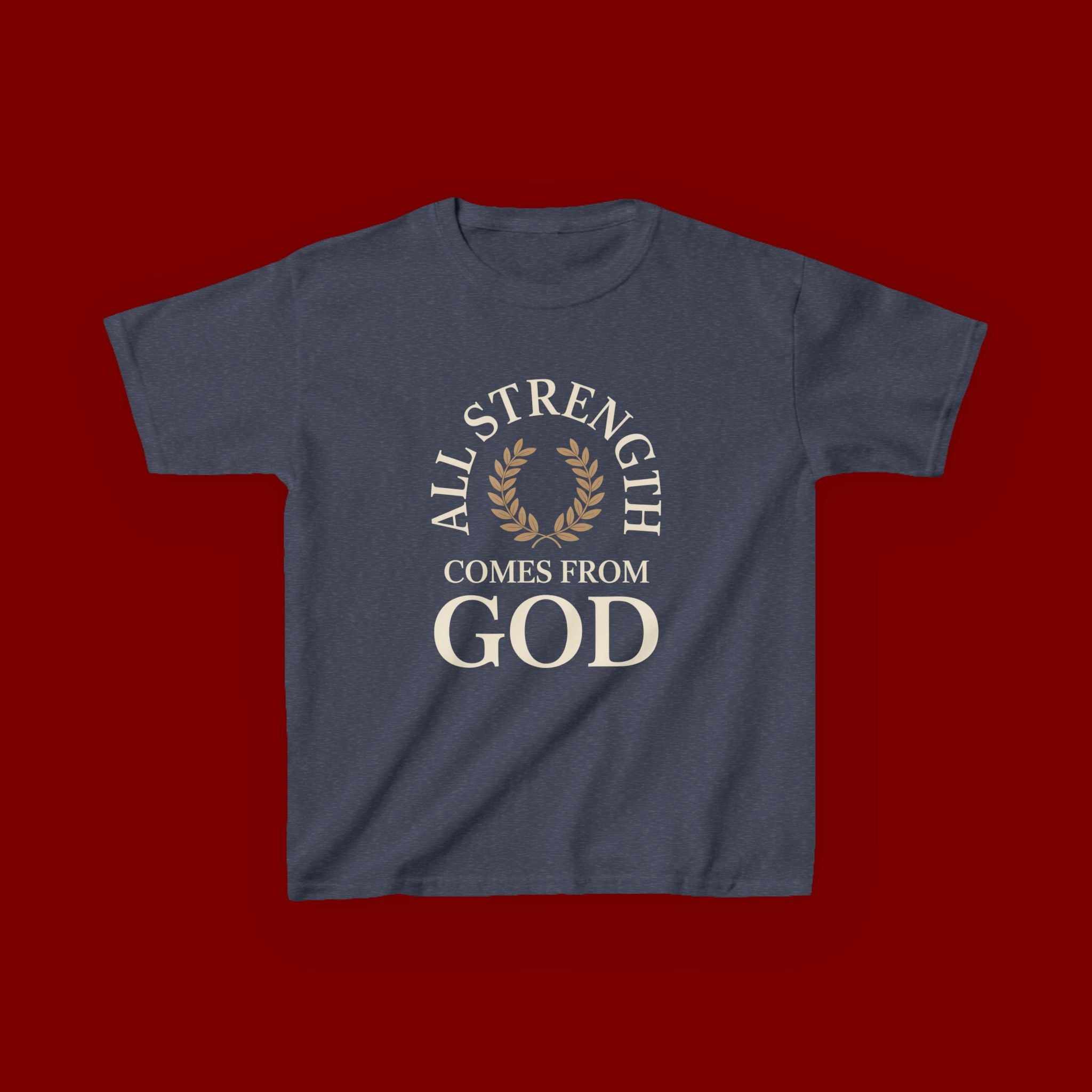 Kids T-Shirt – "All Strength Comes From God" Faith Tee for Boys & Girls