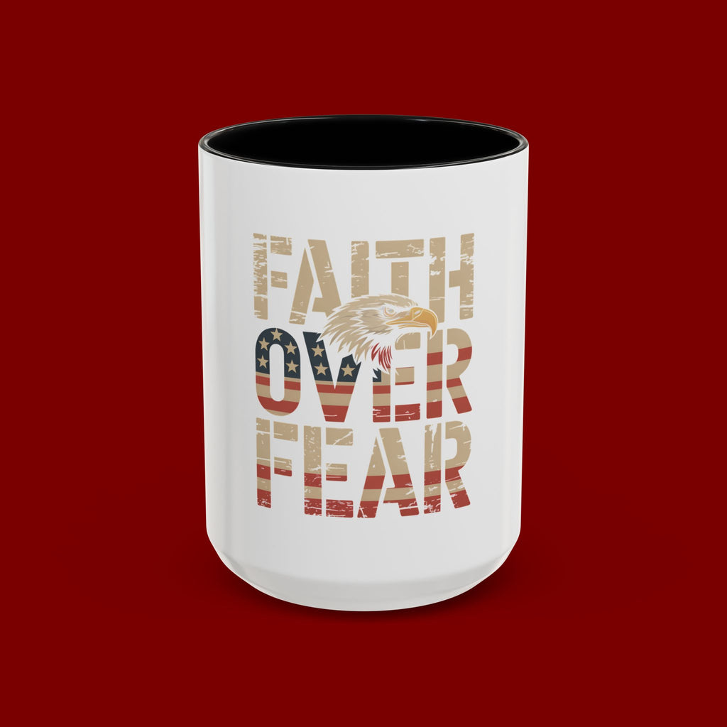 Faith Over Fear Mug — Patriotic Eagle Coffee Cup (11/15oz)