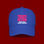 Trust In God Baseball Cap — Faith Hat with “Trust in God with All Your Heart”