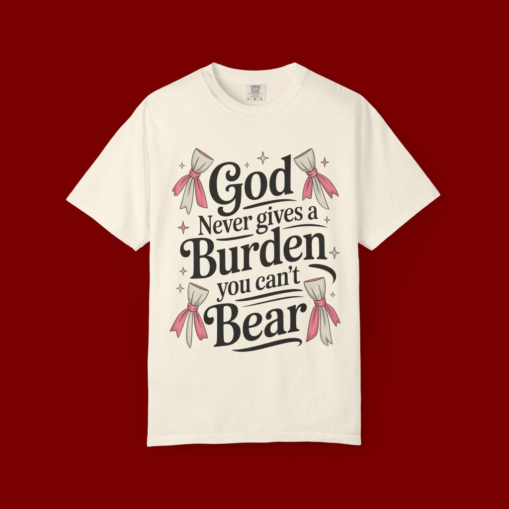 Inspirational 'God Never Gives a Burden You Can't Bear' T-Shirt