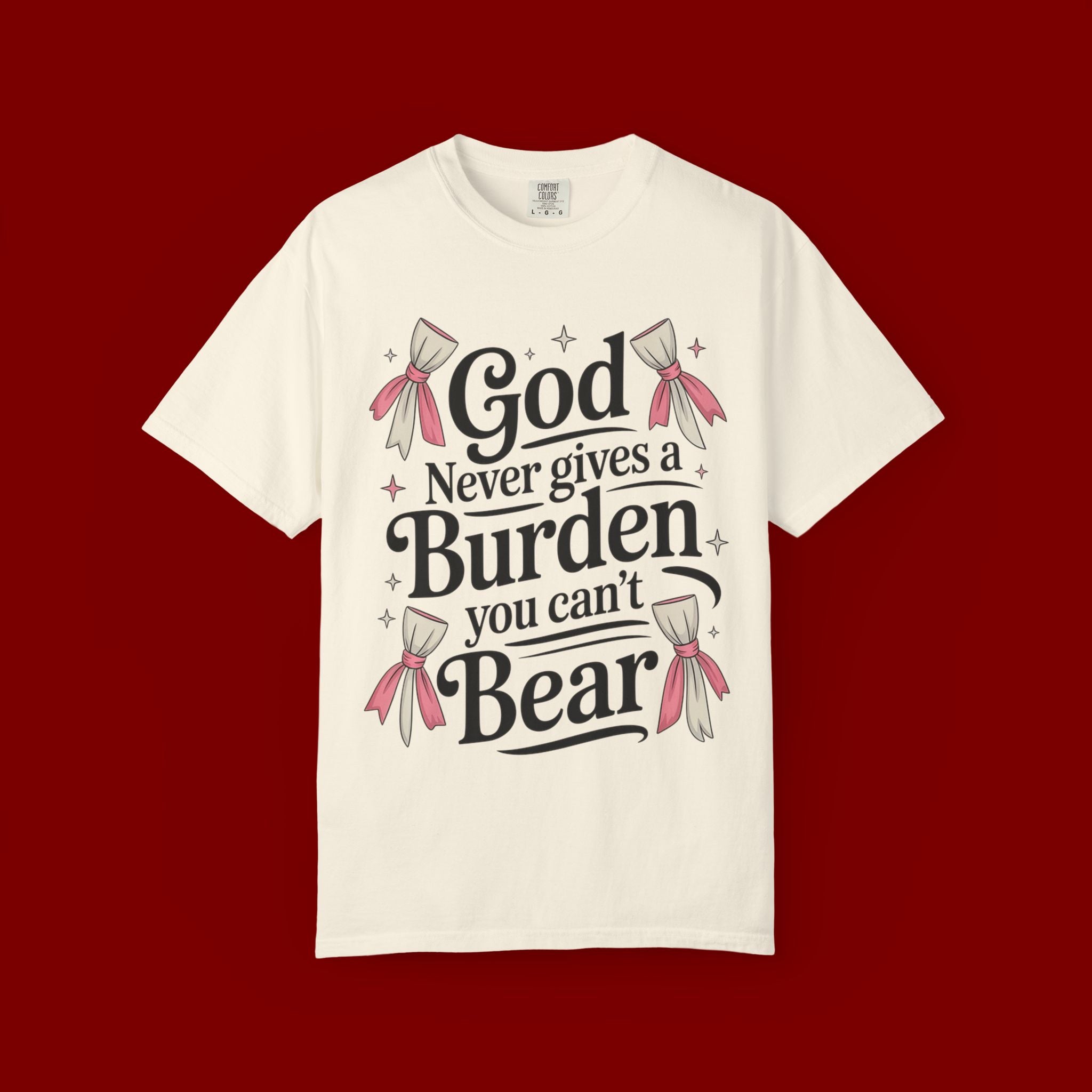Inspirational 'God Never Gives a Burden You Can't Bear' T-Shirt