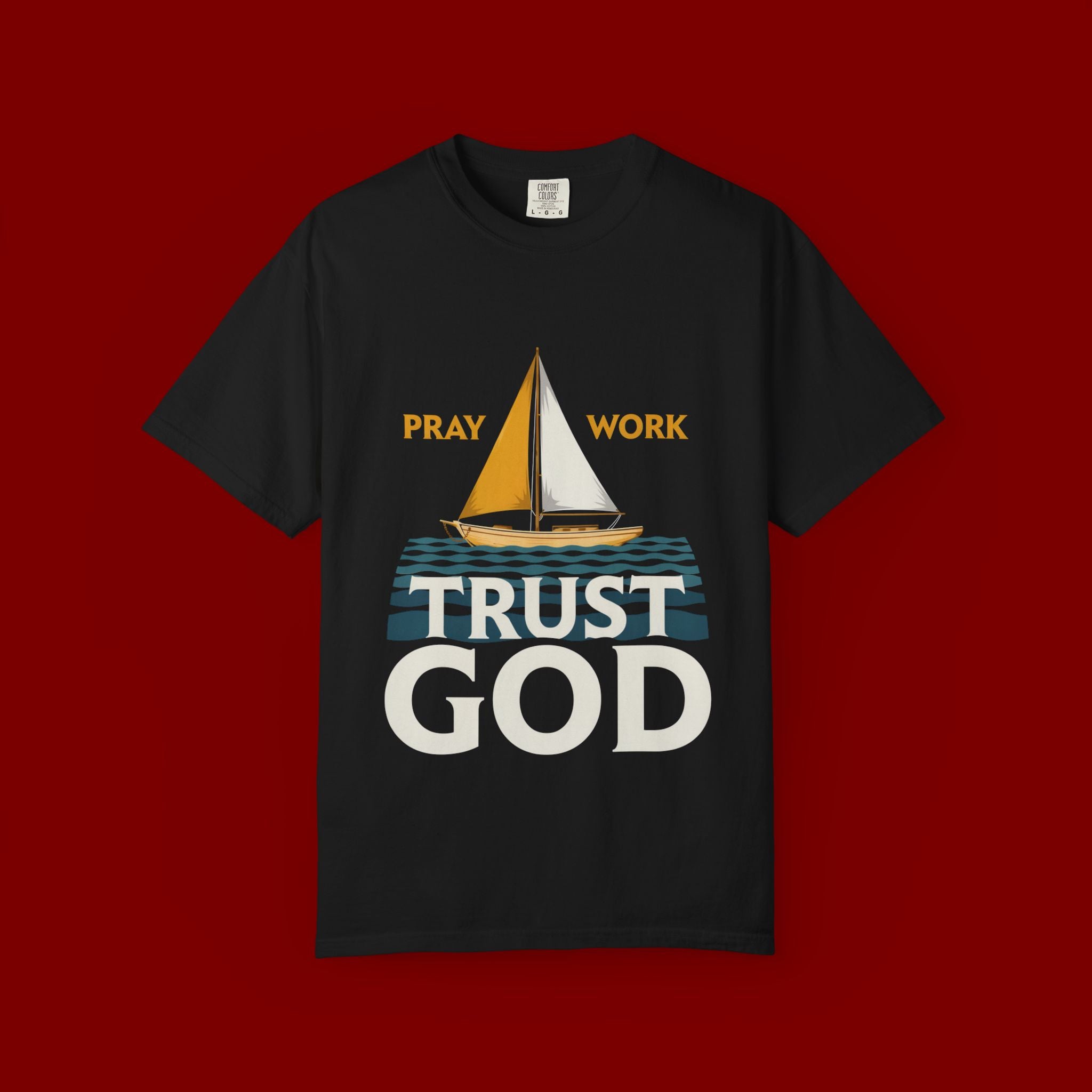 Trust God Sailboat T-Shirt — Pray Work Inspirational Christian Tee