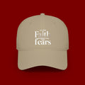 Faith Over Fears Baseball Cap — "Let Your Faith Be Bigger Than Your Fears" Embroidered Hat
