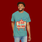 T-Shirt — "Be Good Do Good Feel Good" Retro Sign Graphic