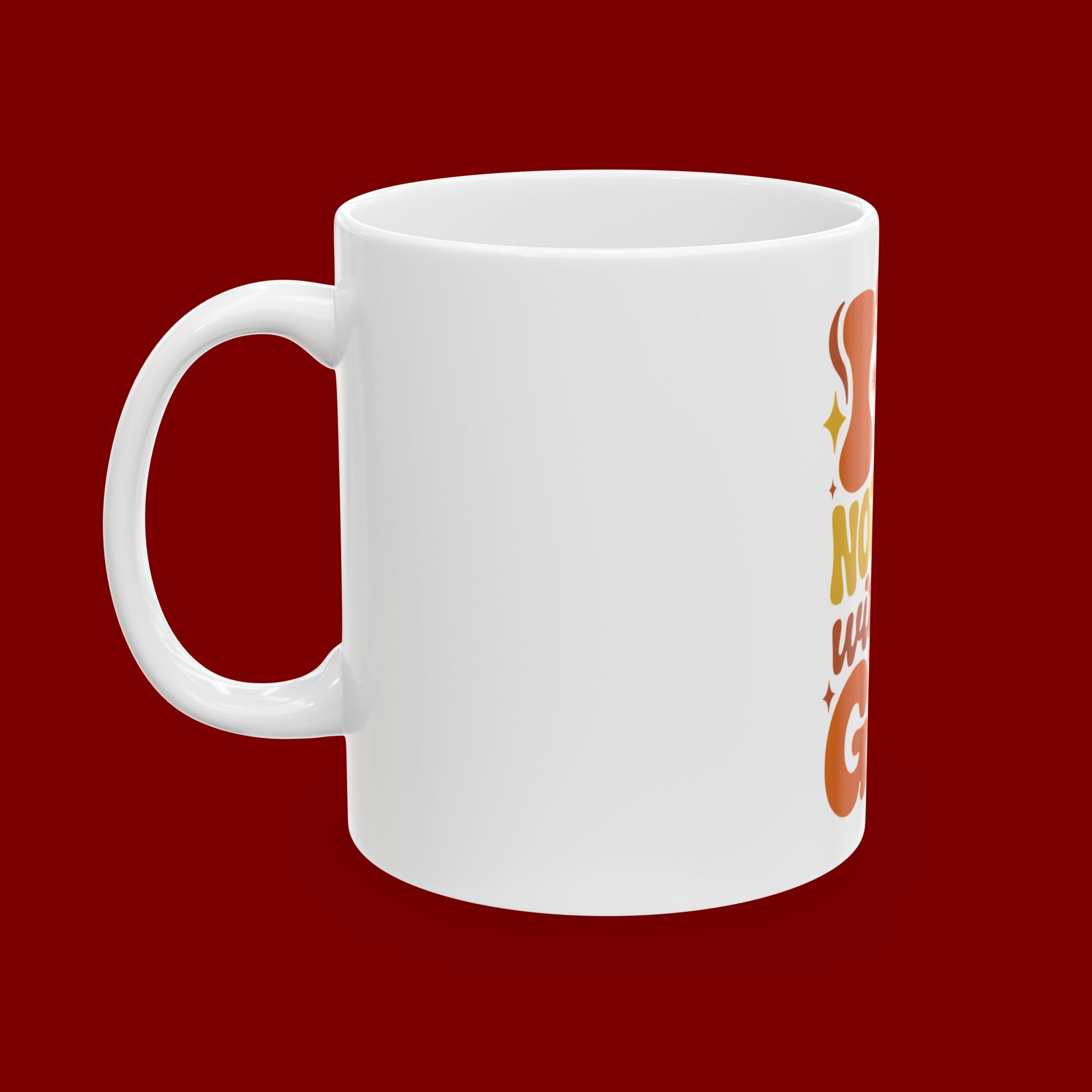 Ceramic Mug - "I'm Nothing Without God" Retro Faith Coffee Cup (11oz & 15oz)