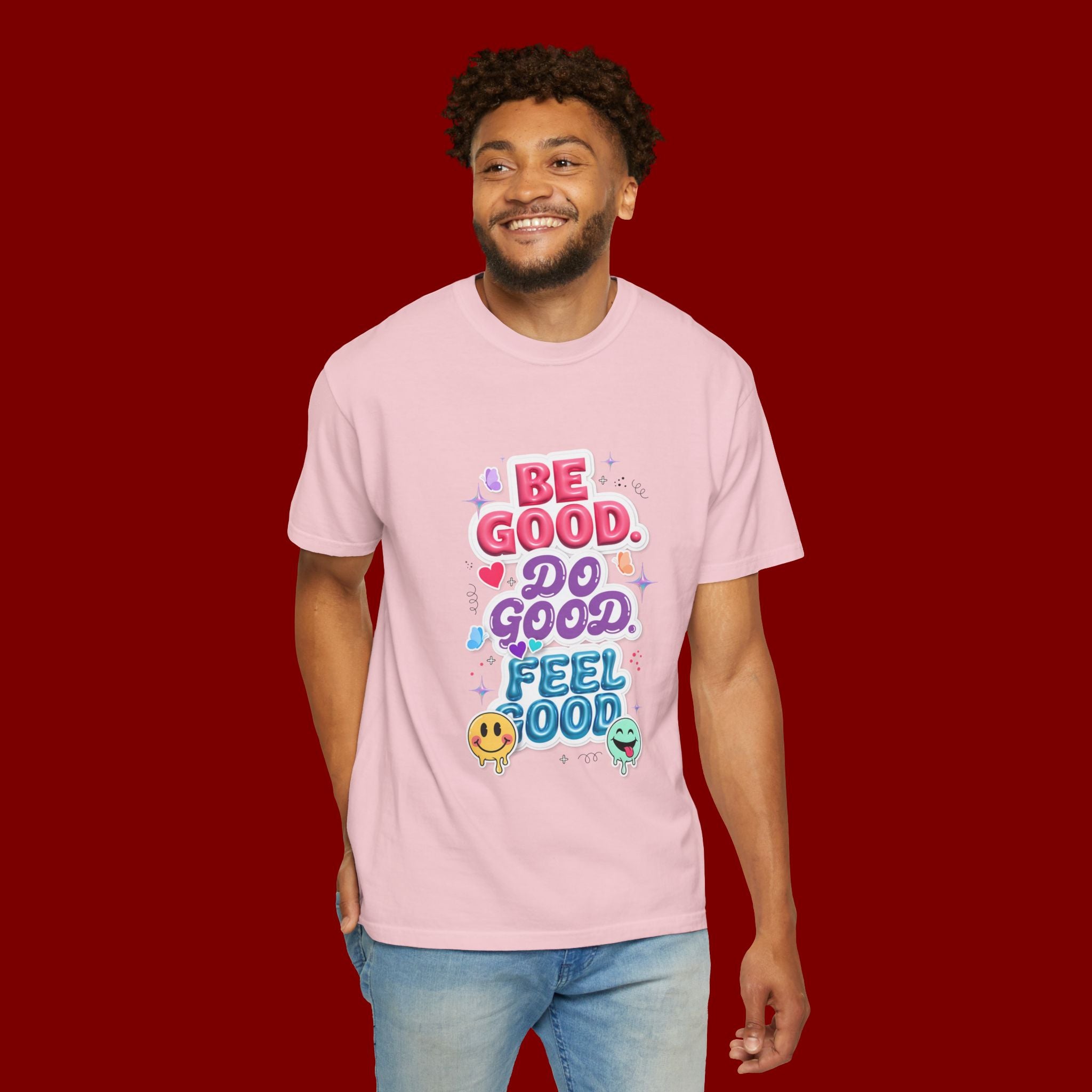 Be Good Do Good Feel Good T-Shirt — Positive Message Graphic Tee