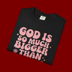 God Is So Much Bigger Tee — Retro Faith Graphic T-Shirt