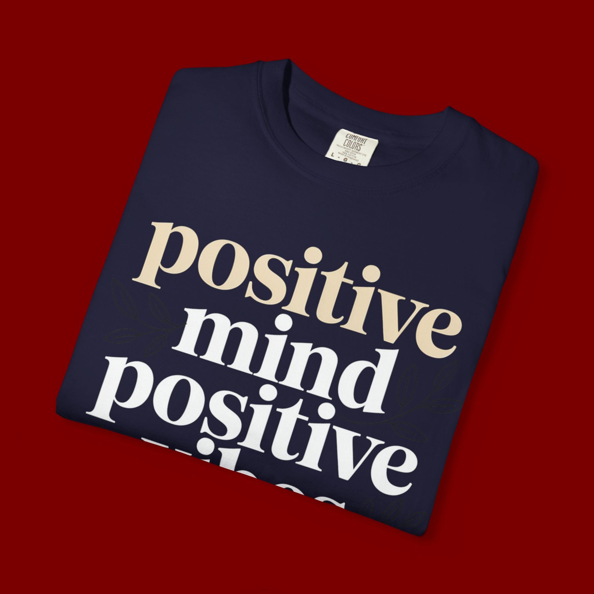 Positive Mind Positive Vibes Positive Life T-Shirt
