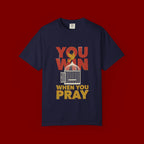 T-Shirt — "You Win When You Pray" Inspirational Faith Graphic Tee
