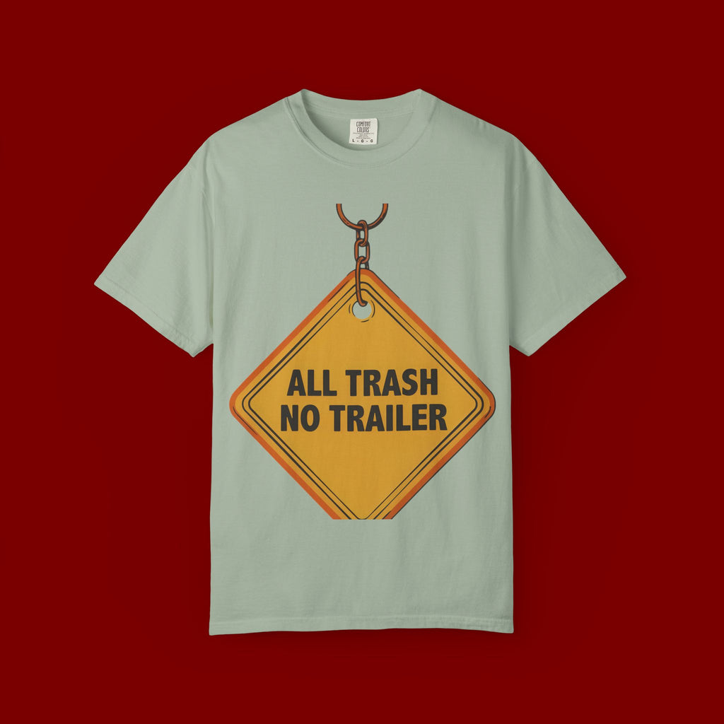 Funny Road Sign T-Shirt — "All Trash No Trailer" Graphic Tee