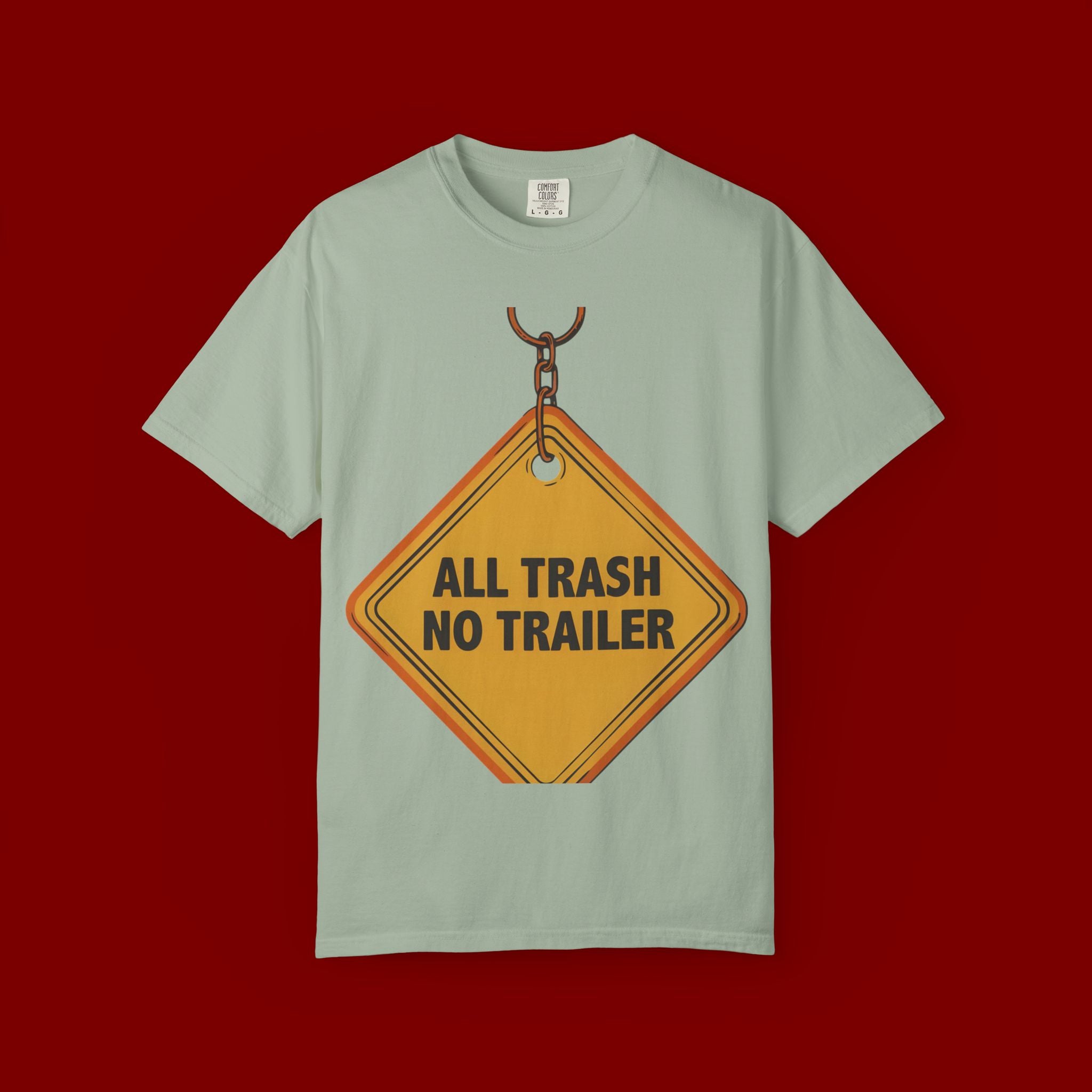 Funny Road Sign T-Shirt — "All Trash No Trailer" Graphic Tee