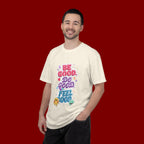 Be Good Do Good Feel Good T-Shirt — Positive Message Graphic Tee