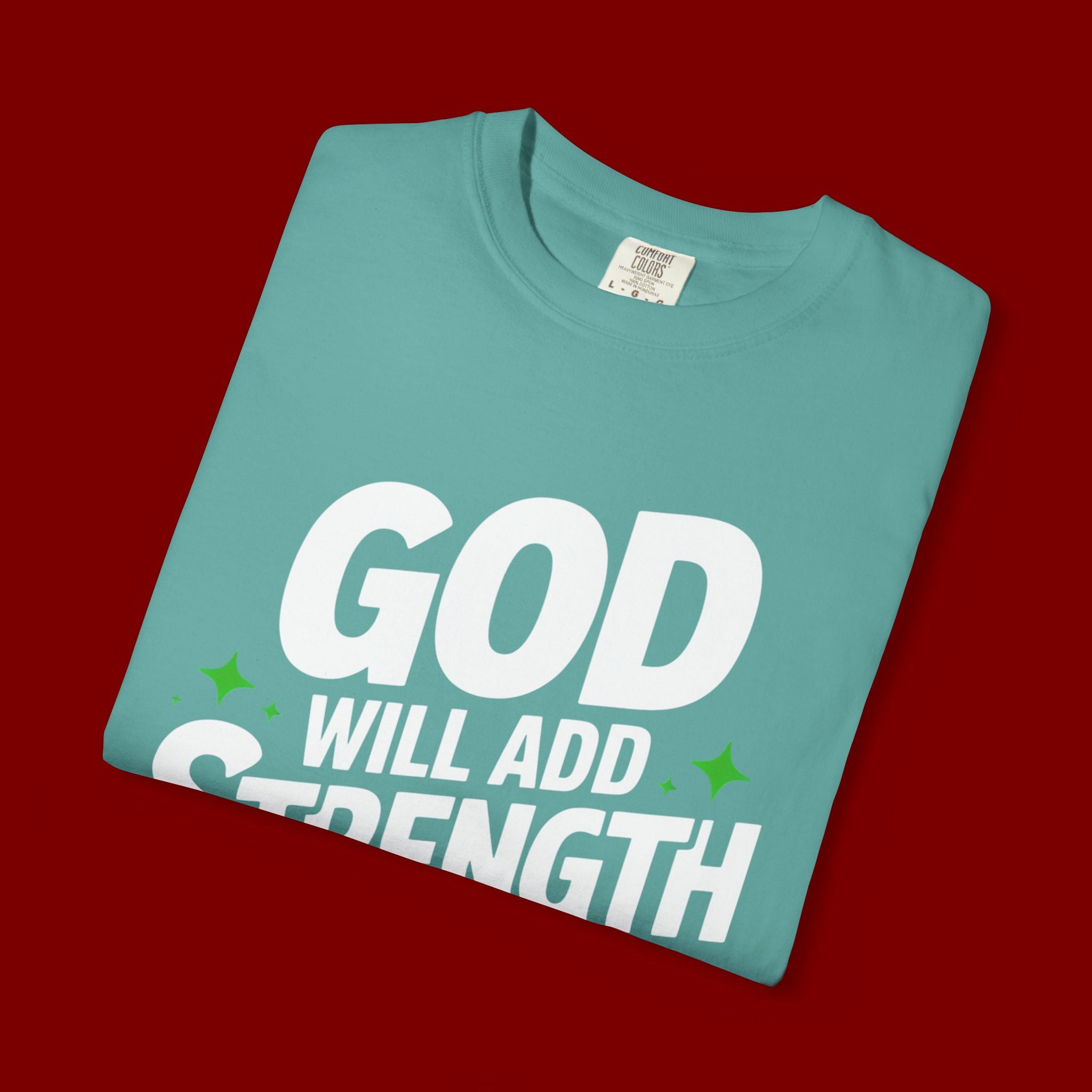 Inspirational T-Shirt — "God Will Add Strength to Your Strength" Christian Faith Tee