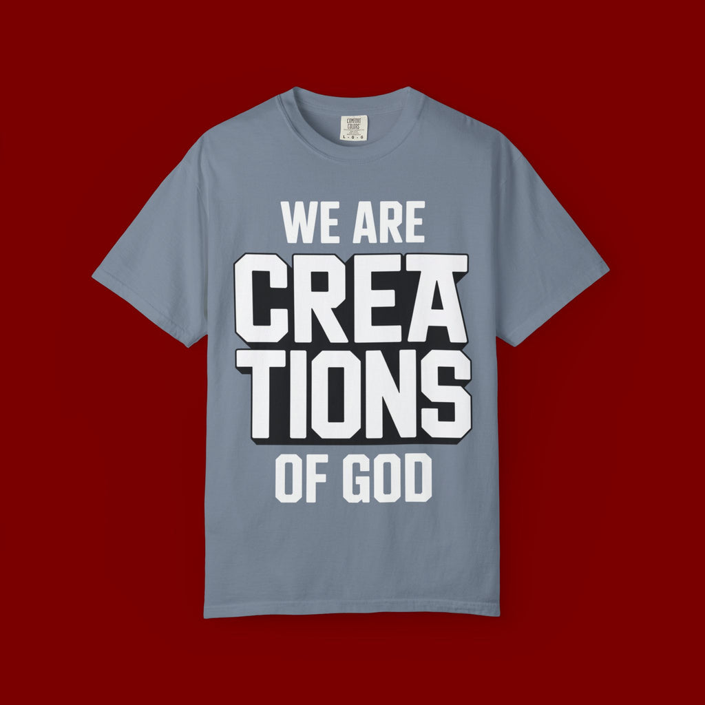We Are Creations of God T-Shirt — Faith-Based Christian Graphic Tee