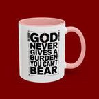 Inspirational Accent Mug – “God Never Gives a Burden You Can’t Bear”