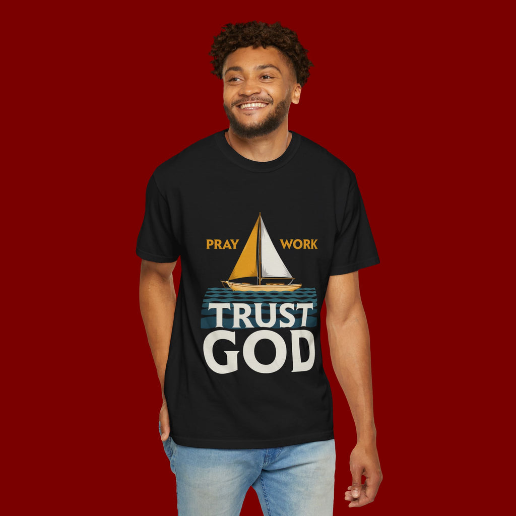 Trust God Sailboat T-Shirt — Pray Work Inspirational Christian Tee