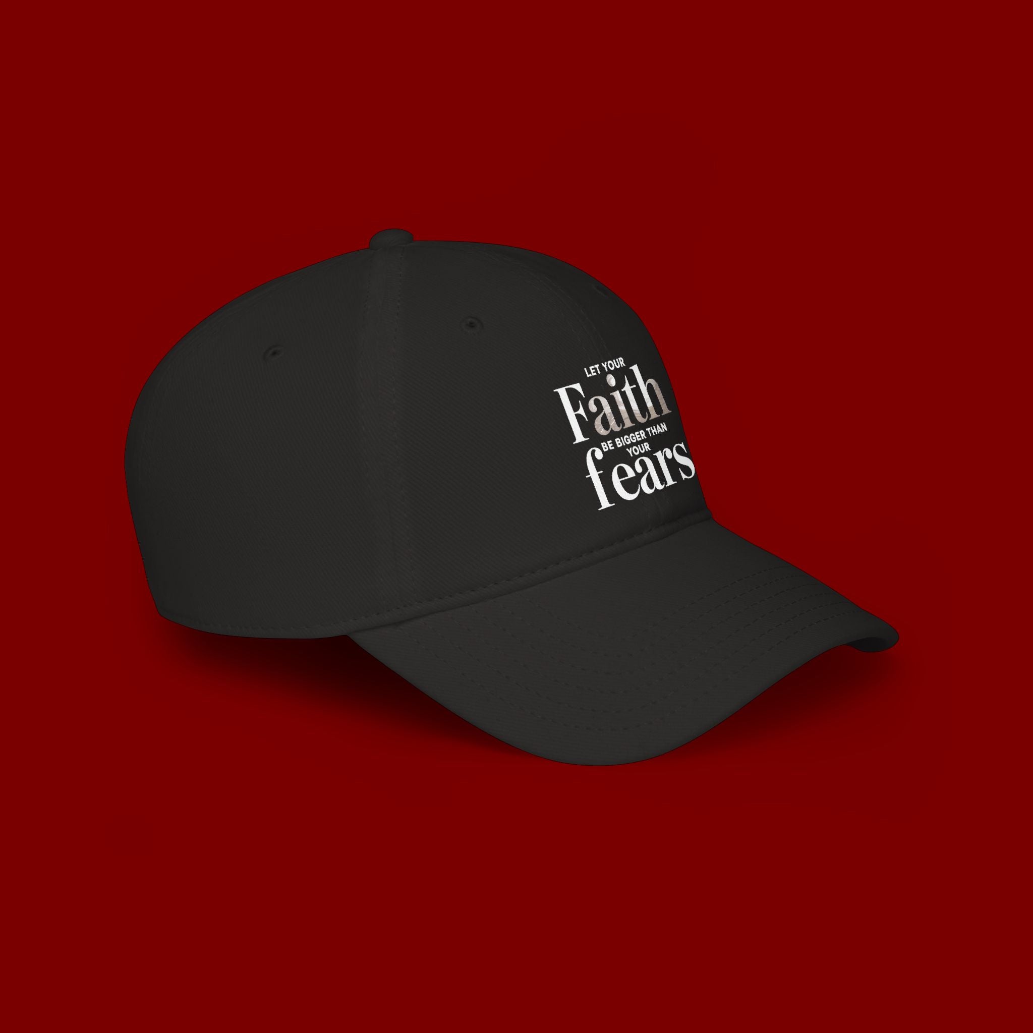 Faith Over Fears Baseball Cap — "Let Your Faith Be Bigger Than Your Fears" Embroidered Hat