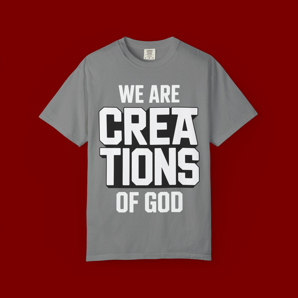 We Are Creations of God T-Shirt — Faith-Based Christian Graphic Tee