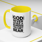 Inspirational Accent Mug – “God Never Gives a Burden You Can’t Bear”