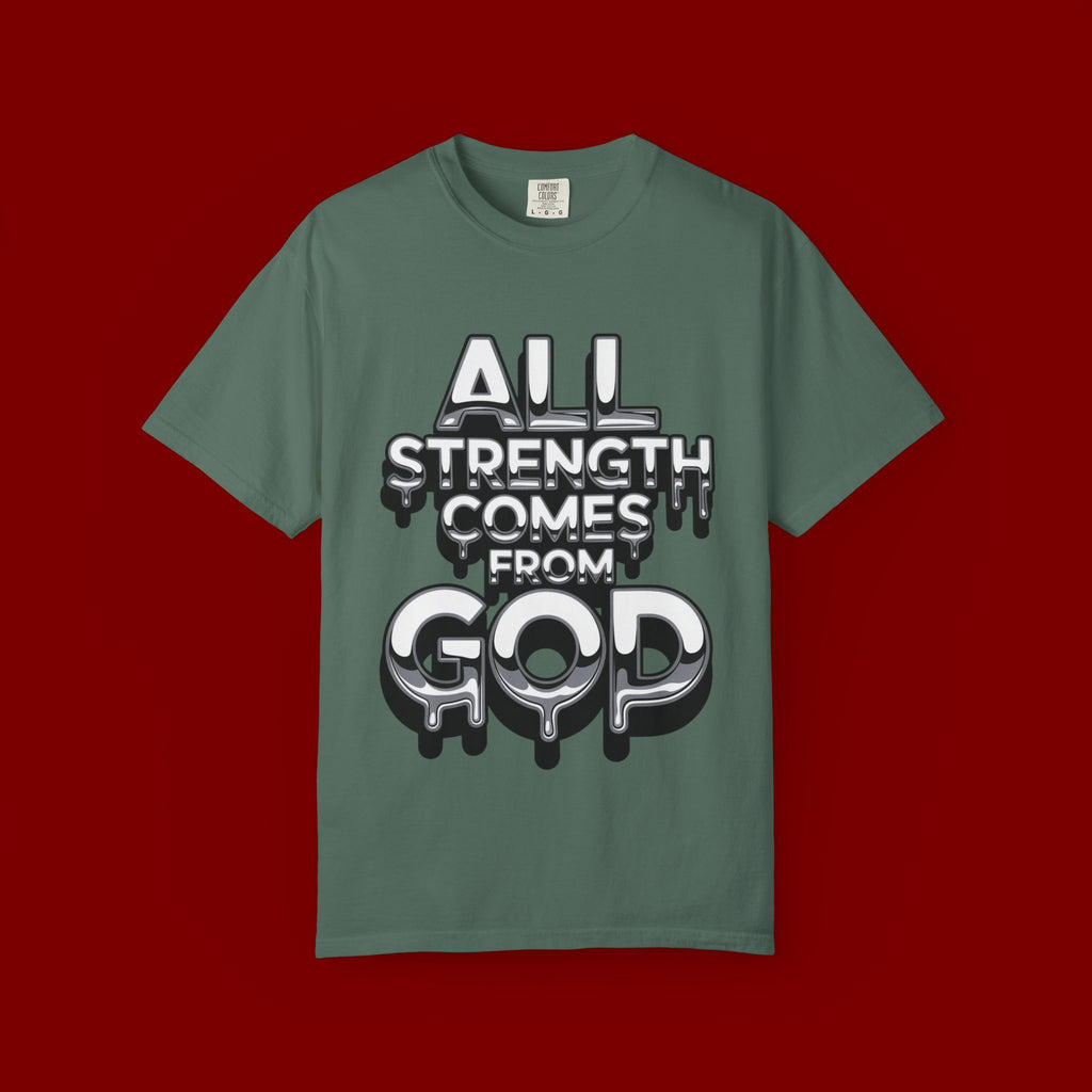 All Strength Comes From God T-Shirt — Christian Faith Graphic Tee