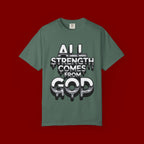 All Strength Comes From God T-Shirt — Christian Faith Graphic Tee