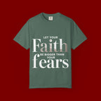 Faith Over Fear T-Shirt — "Let Your Faith Be Bigger Than Your Fears" Inspirational Tee