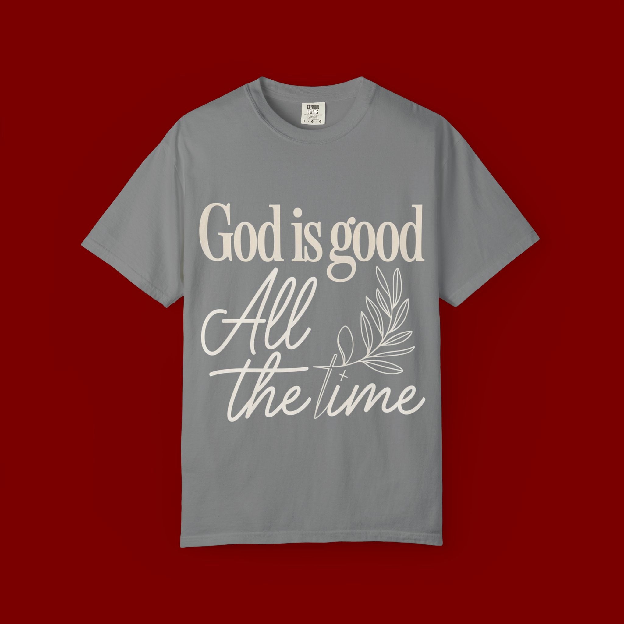 God Is Good All The Time T-Shirt