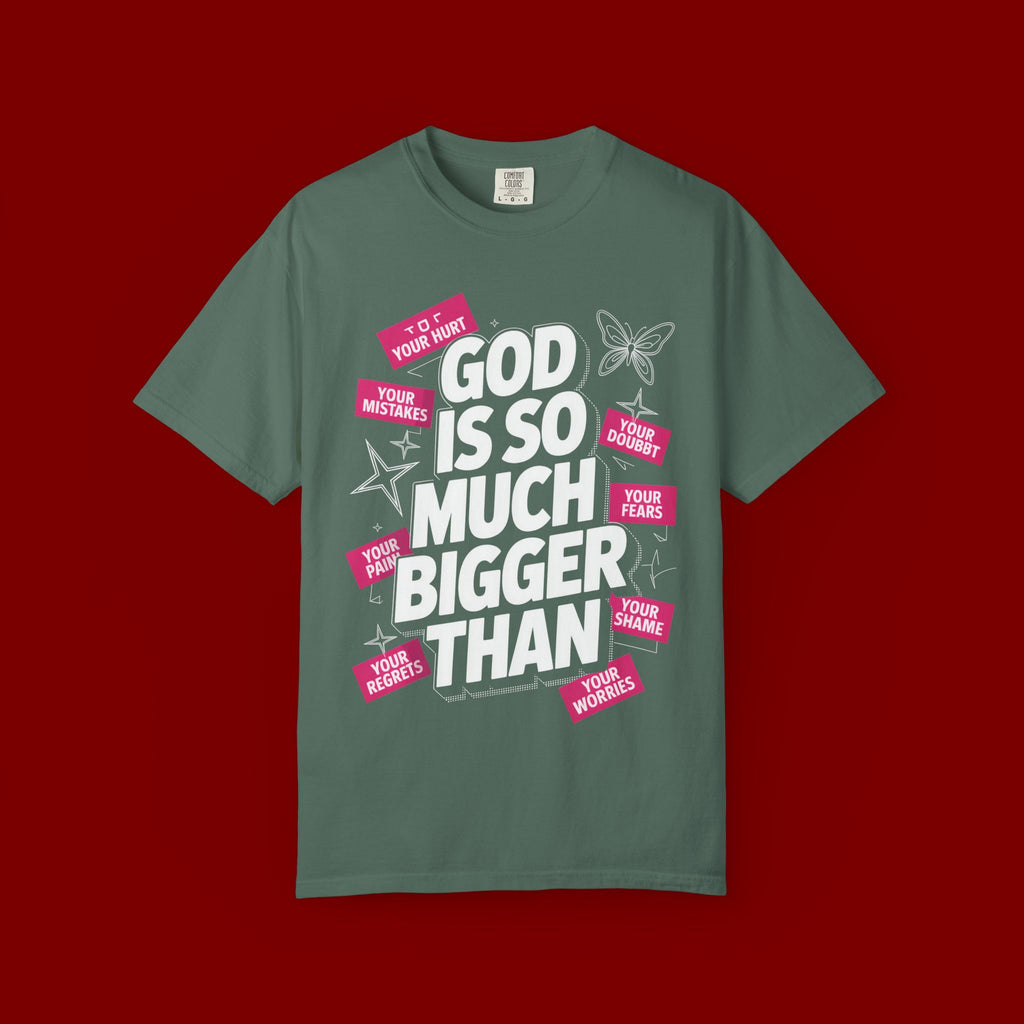 God Is So Much Bigger Than T-Shirt — Inspirational Christian Faith Graphic Tee