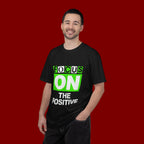 Focus On The Positive T-Shirt — Motivational Graphic Tee