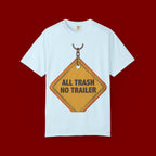 Funny Road Sign T-Shirt — "All Trash No Trailer" Graphic Tee