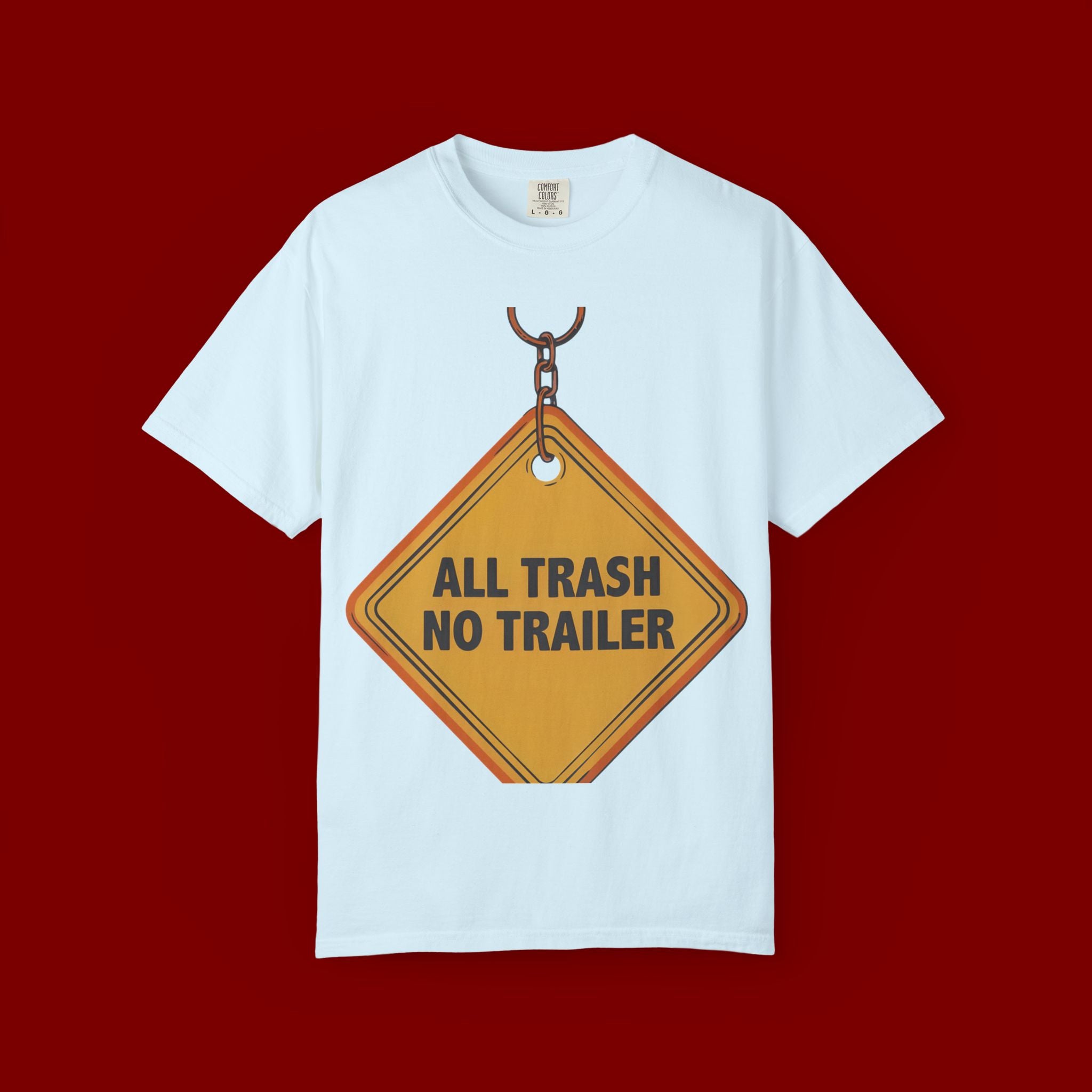 Funny Road Sign T-Shirt — "All Trash No Trailer" Graphic Tee