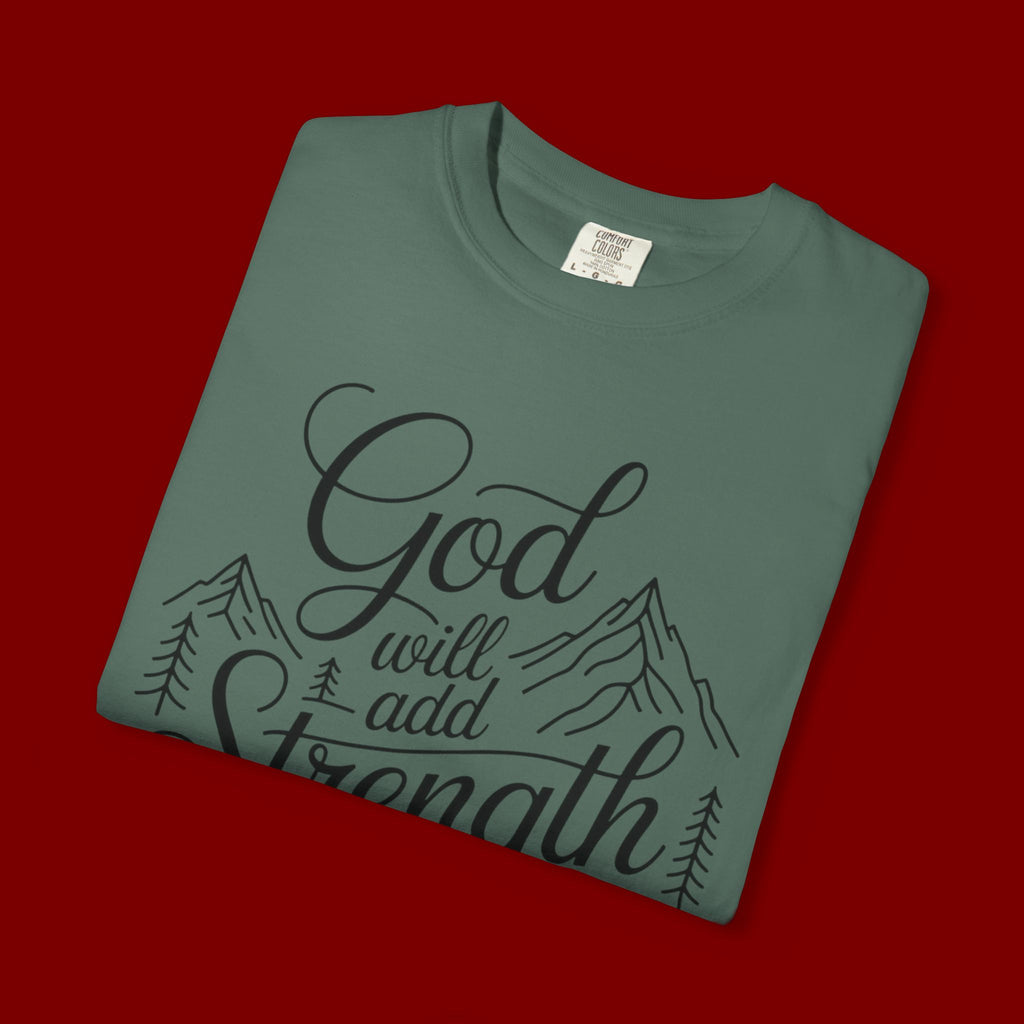 God Will Add Strength to Your Strength T-Shirt