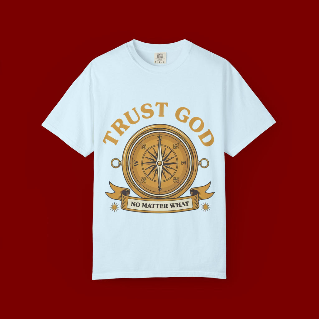 Trust God Compass T-Shirt — "Trust God No Matter What" Christian Faith Tee