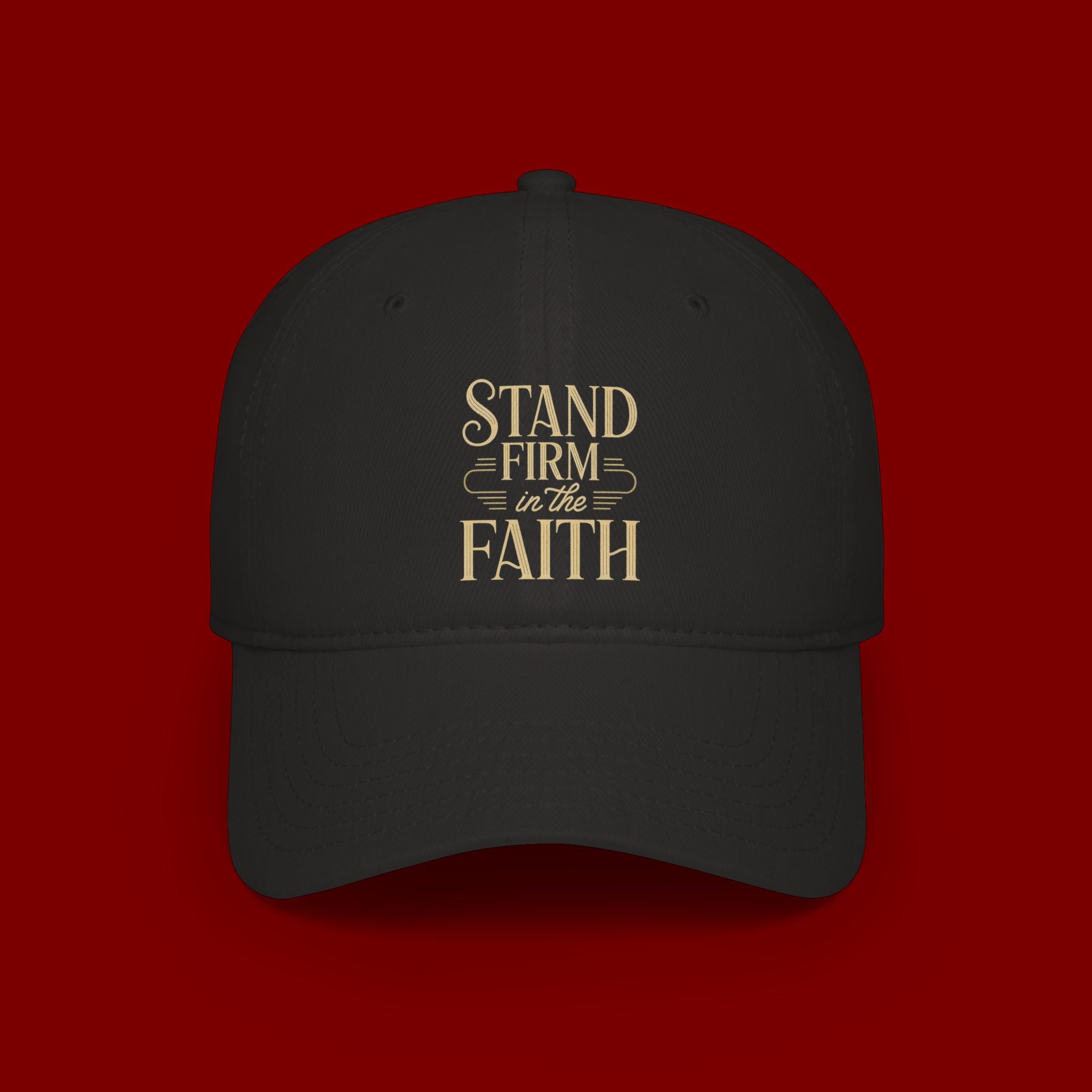 Stand Firm in the Faith Baseball Cap — Christian Inspirational Low Profile Hat