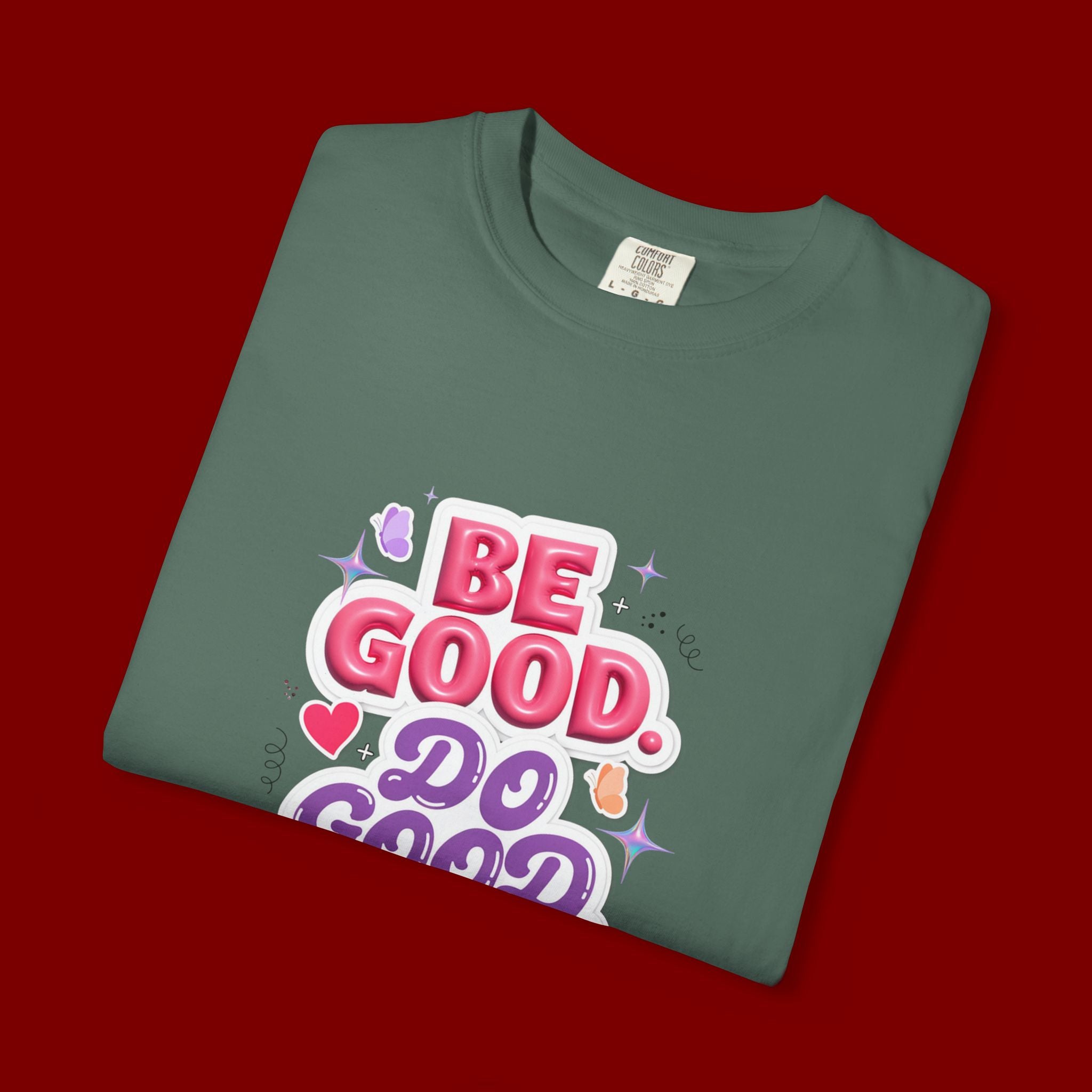 Be Good Do Good Feel Good T-Shirt — Positive Message Graphic Tee