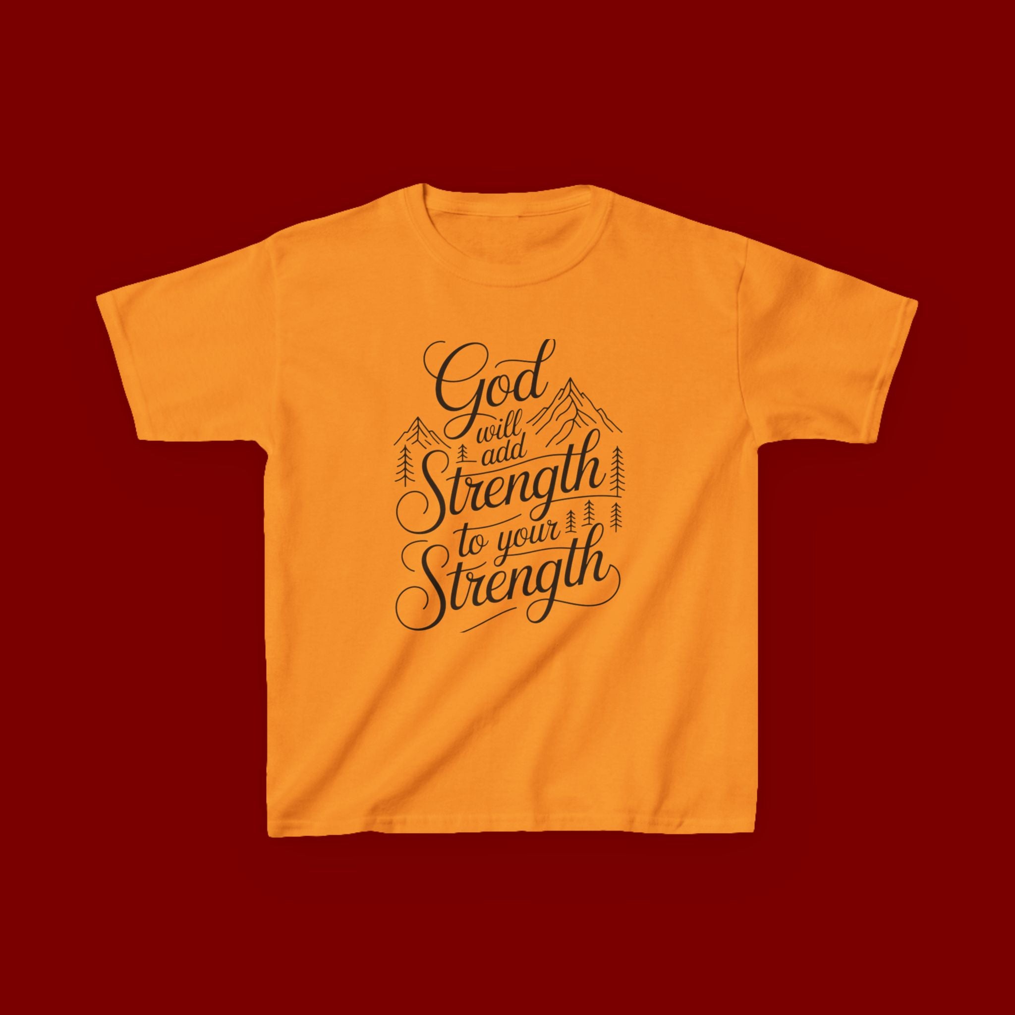 Kids T‑Shirt — "God Will Add Strength to Your Strength" Inspirational Faith Tee