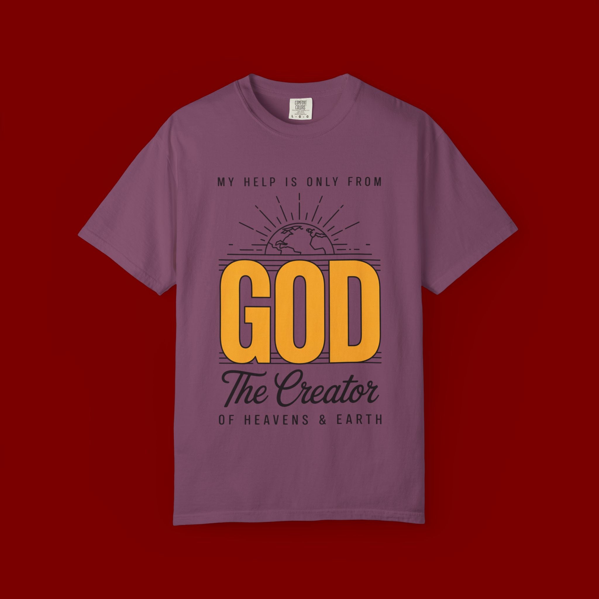 God The Creator T-Shirt — My Help Is Only From God Faith Tee