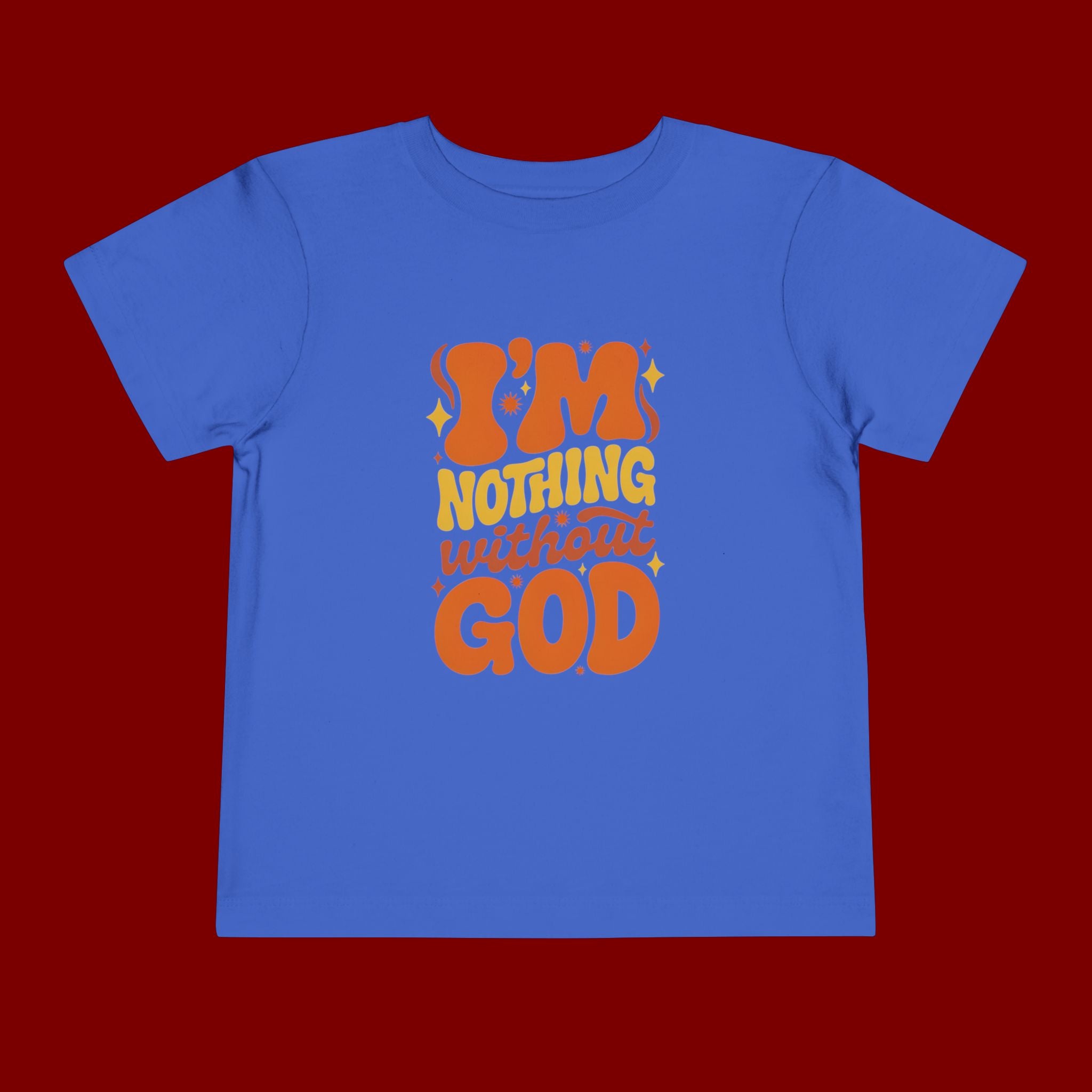 Toddler Tee - "I'm Nothing Without God" Retro Faith Graphic
