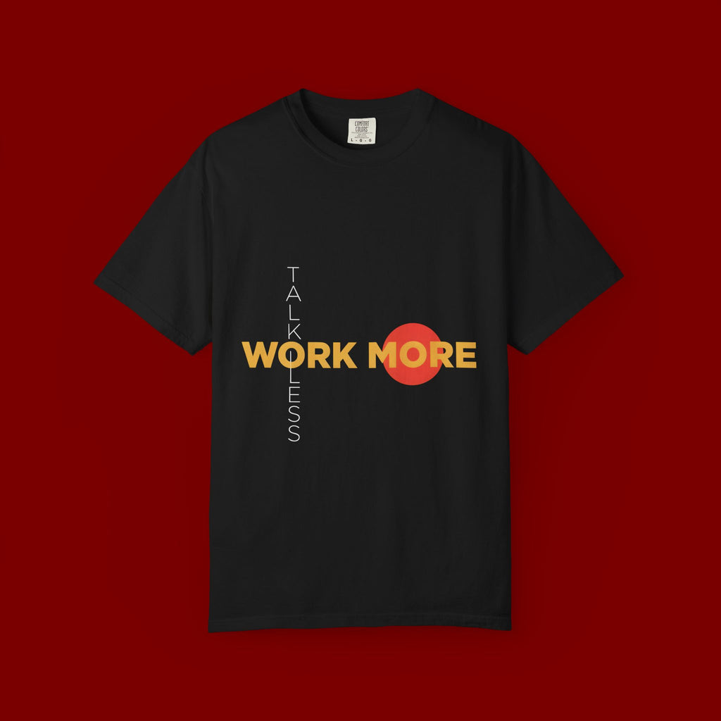 Talk Less Work More T-Shirt — Motivational Graphic Tee for Hustle & Productivity