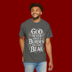 Inspirational Christian T-Shirt — "God Never Gives a Burden You Can't Bear" Tee
