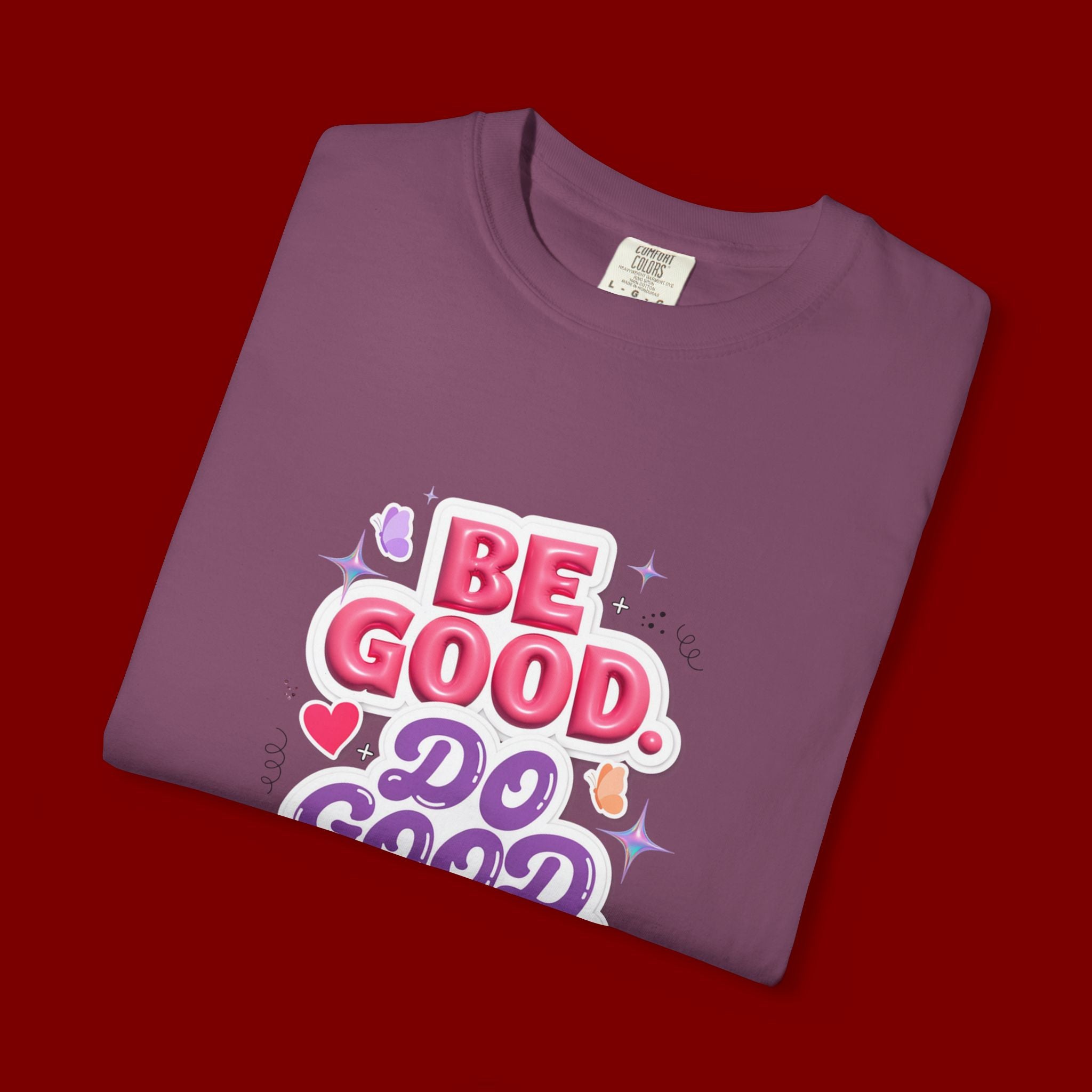 Be Good Do Good Feel Good T-Shirt — Positive Message Graphic Tee