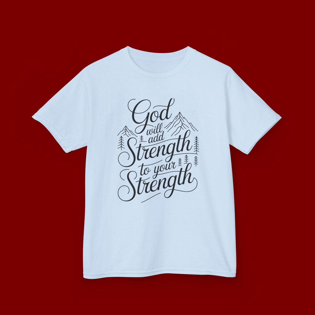 Kids T‑Shirt — "God Will Add Strength to Your Strength" Inspirational Faith Tee