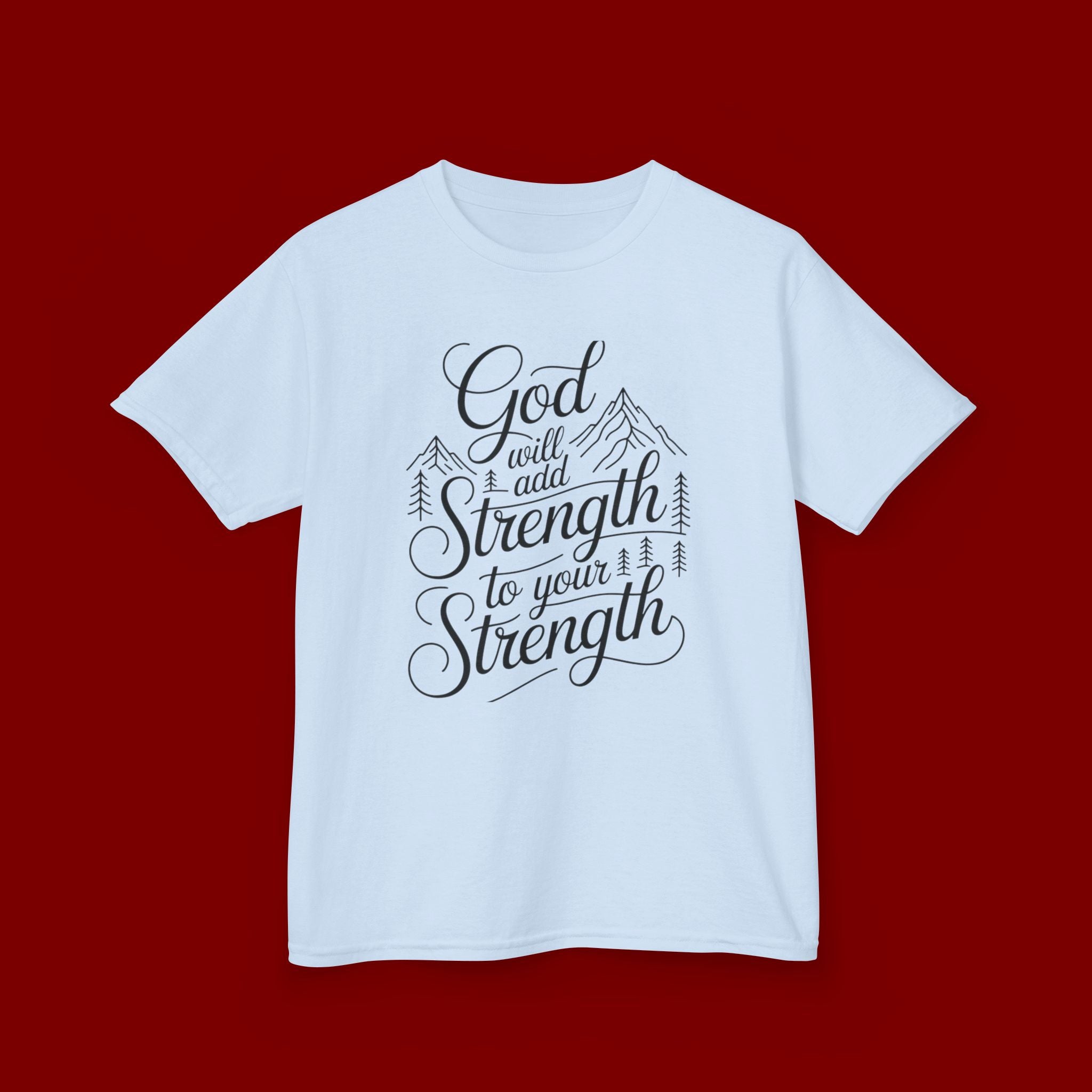 Kids T‑Shirt — "God Will Add Strength to Your Strength" Inspirational Faith Tee