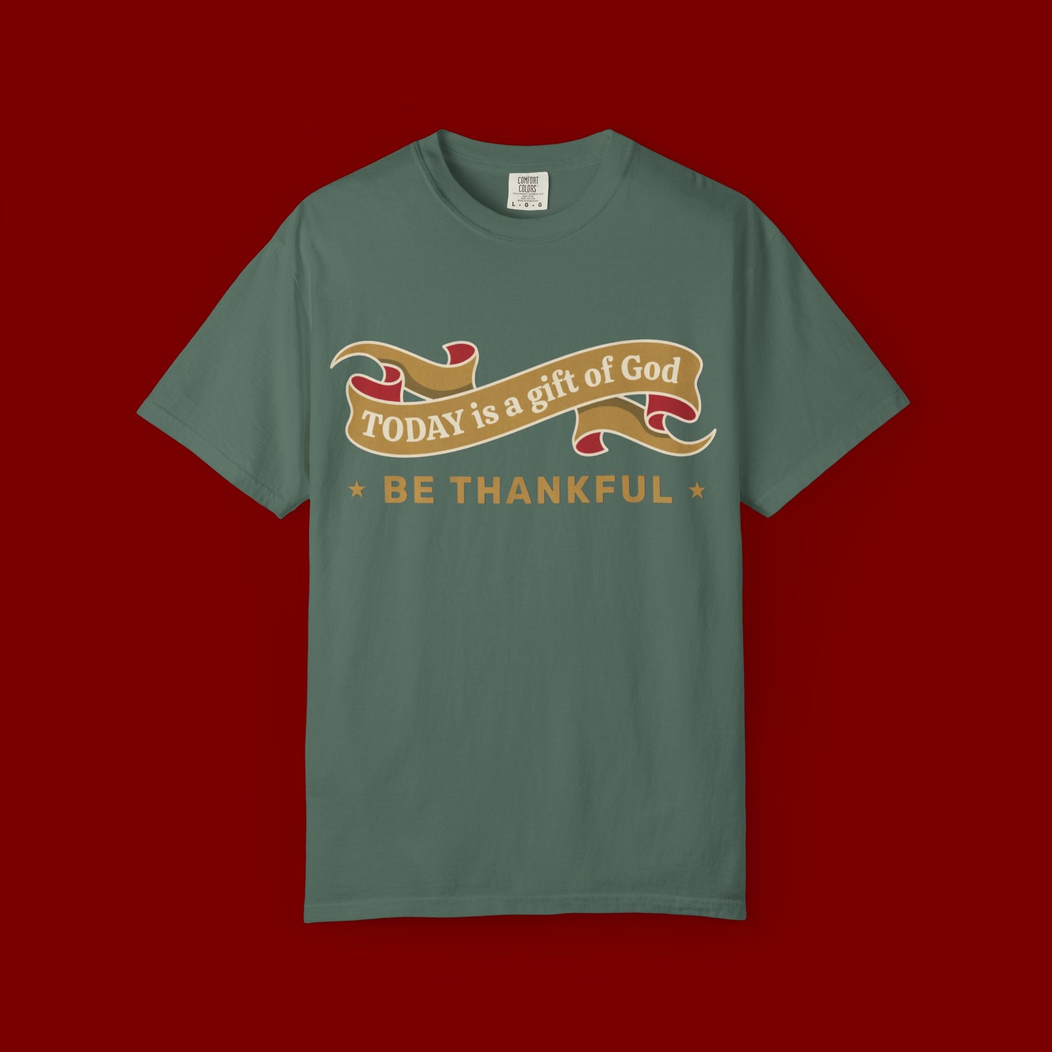 Be Thankful T-Shirt — "Today is a Gift of God" Inspirational Christian Tee