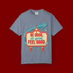 T-Shirt — "Be Good Do Good Feel Good" Retro Sign Graphic