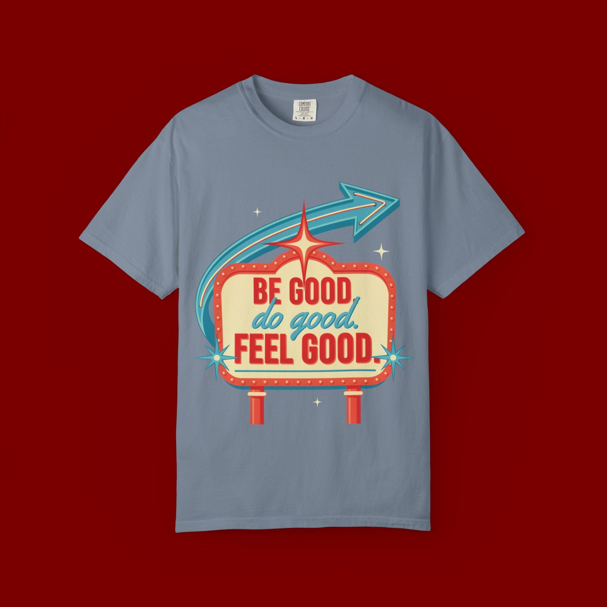 T-Shirt — "Be Good Do Good Feel Good" Retro Sign Graphic