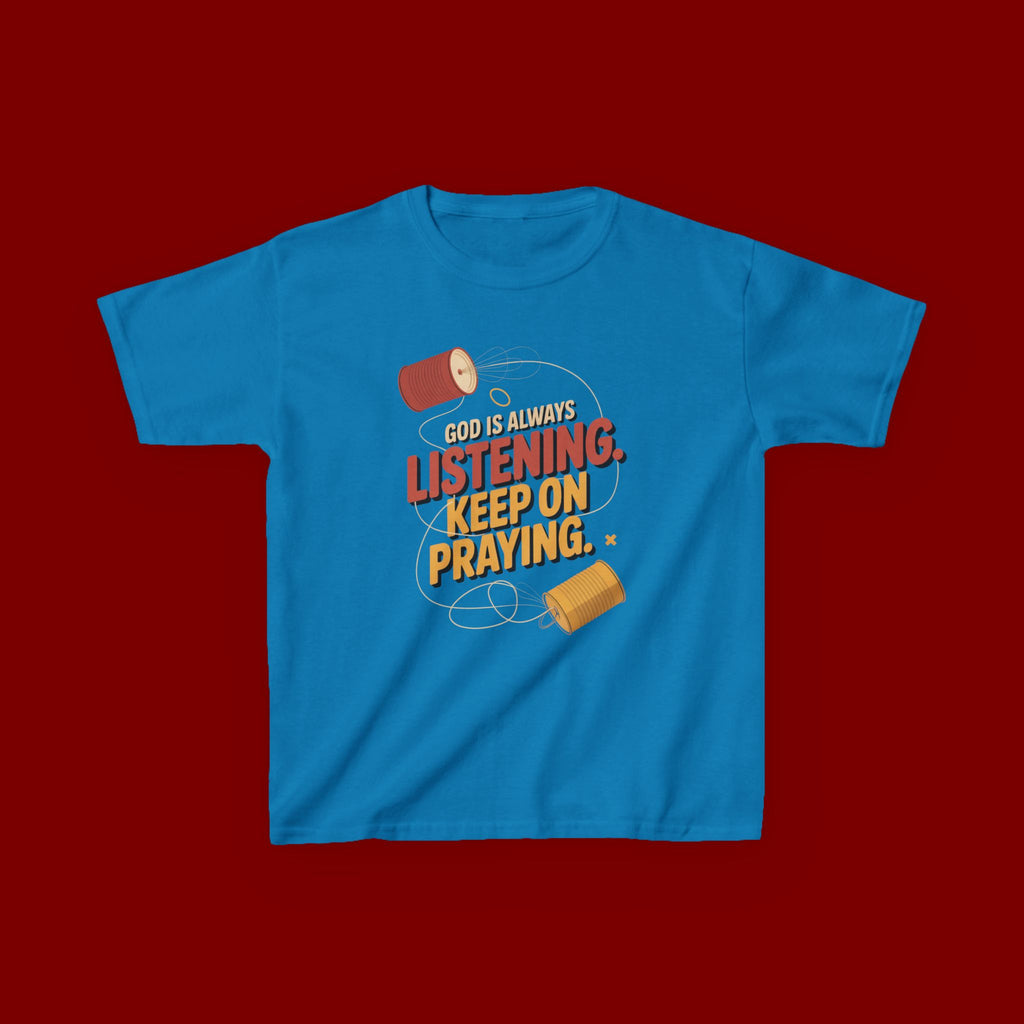 Kids Tee — "God Is Always Listening, Keep On Praying" Inspirational Religious Shirt