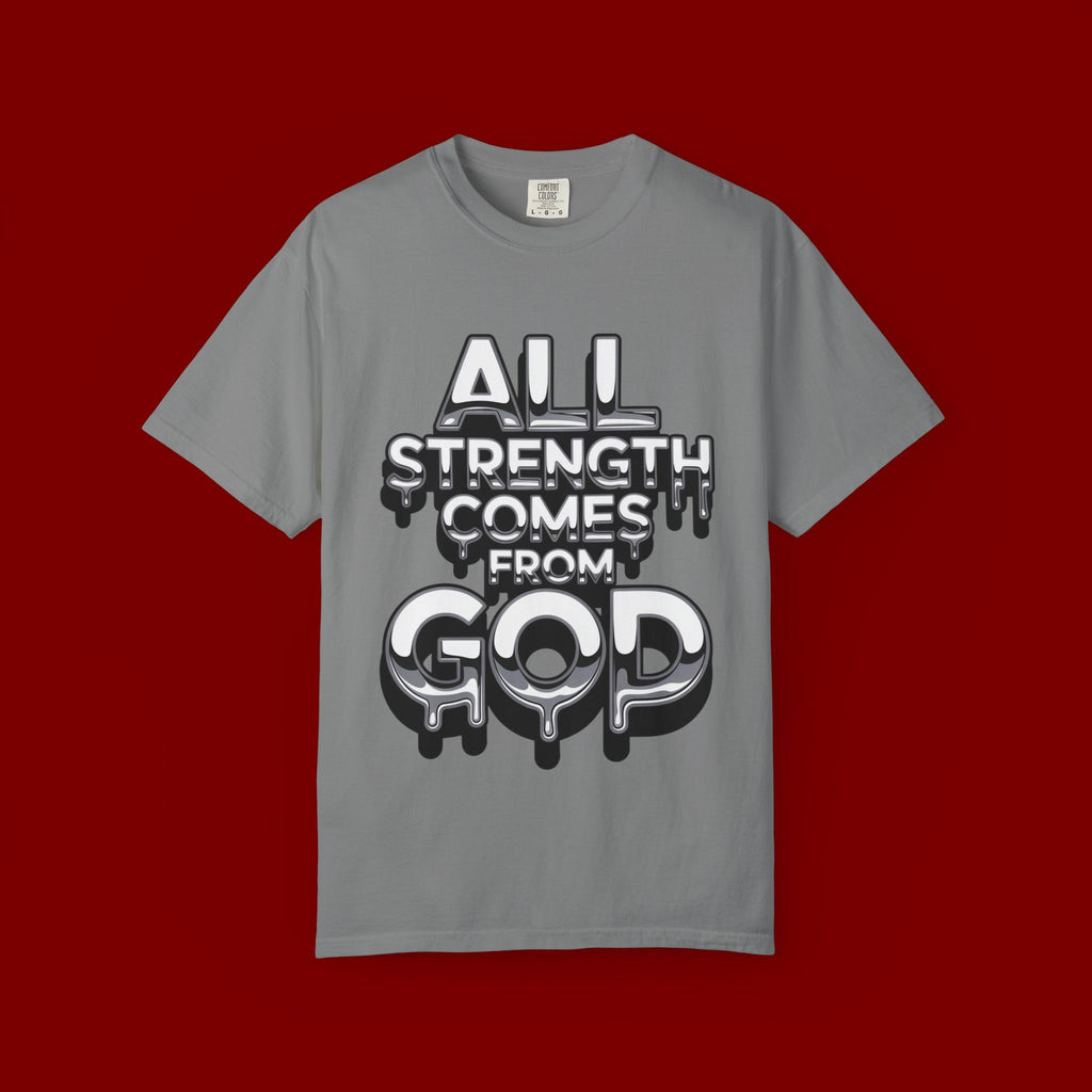 All Strength Comes From God T-Shirt — Christian Faith Graphic Tee
